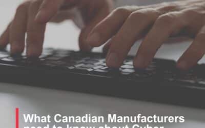 What Canadian Manufacturers need to know about Cyber Security